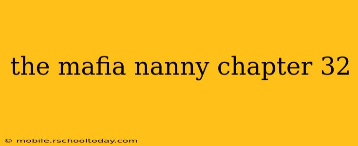 the mafia nanny chapter 32