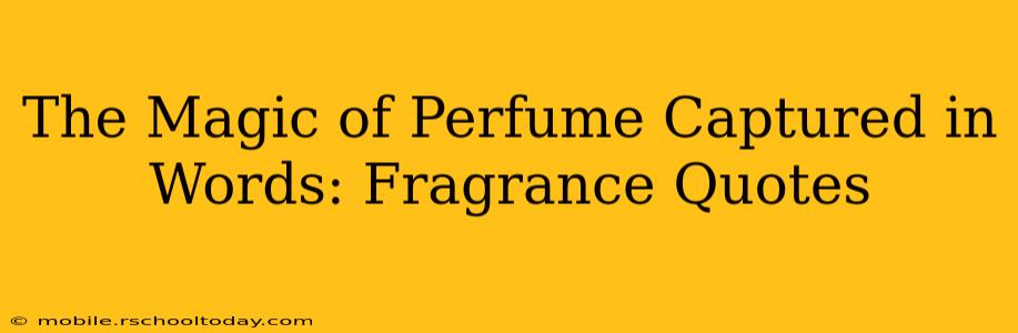 The Magic of Perfume Captured in Words: Fragrance Quotes