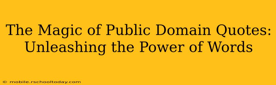 The Magic of Public Domain Quotes: Unleashing the Power of Words