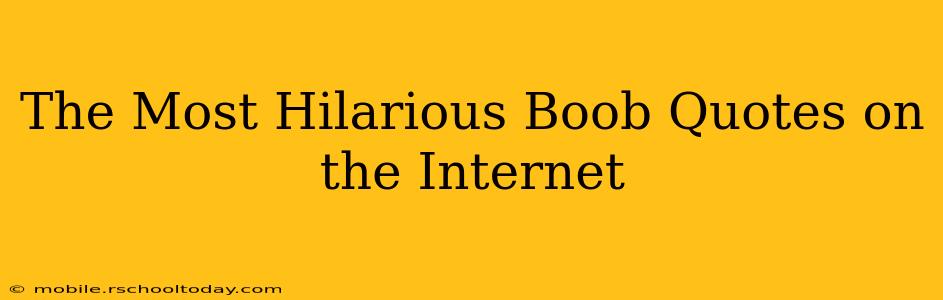 The Most Hilarious Boob Quotes on the Internet