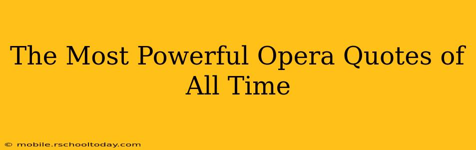 The Most Powerful Opera Quotes of All Time