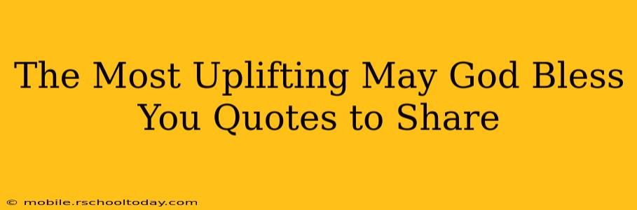 The Most Uplifting May God Bless You Quotes to Share