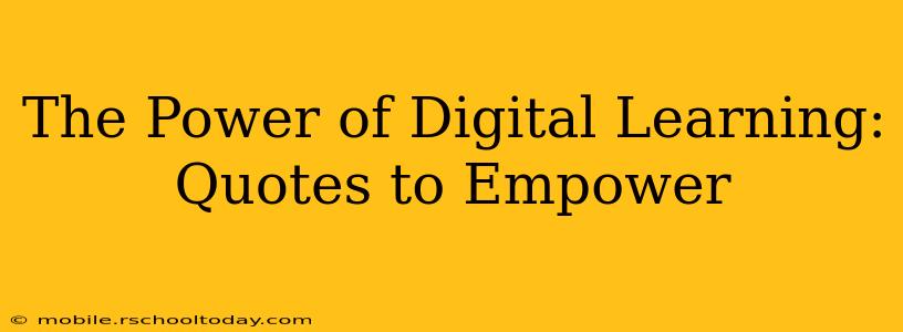 The Power of Digital Learning: Quotes to Empower