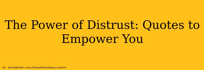 The Power of Distrust: Quotes to Empower You