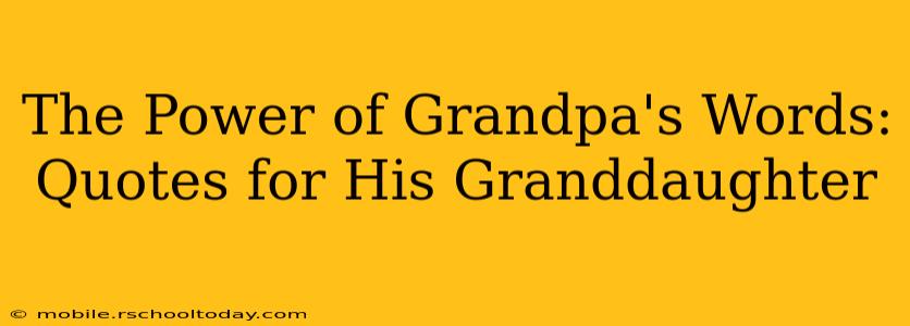 The Power of Grandpa's Words: Quotes for His Granddaughter