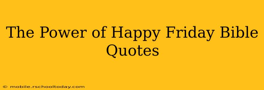 The Power of Happy Friday Bible Quotes