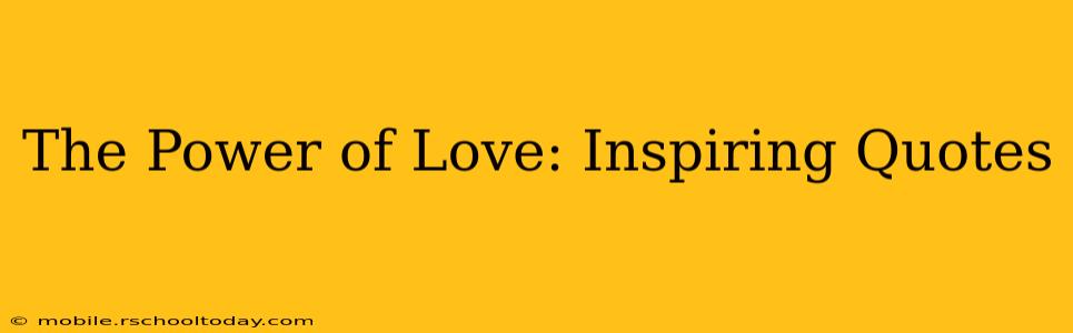 The Power of Love: Inspiring Quotes