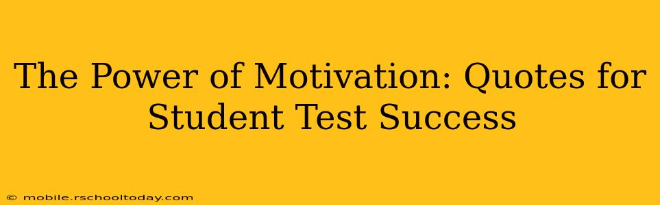 The Power of Motivation: Quotes for Student Test Success