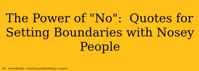 The Power of "No":  Quotes for Setting Boundaries with Nosey People