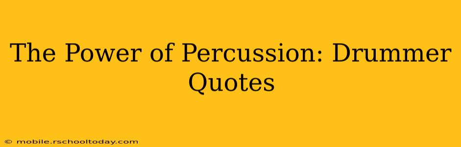 The Power of Percussion: Drummer Quotes