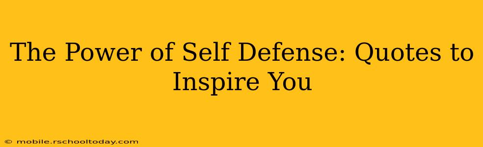 The Power of Self Defense: Quotes to Inspire You