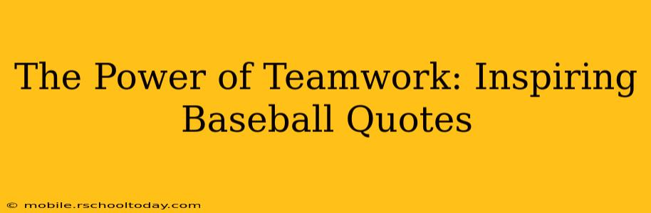 The Power of Teamwork: Inspiring Baseball Quotes
