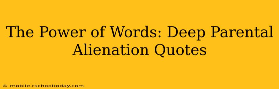 The Power of Words: Deep Parental Alienation Quotes