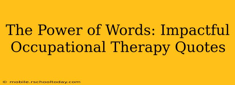 The Power of Words: Impactful Occupational Therapy Quotes