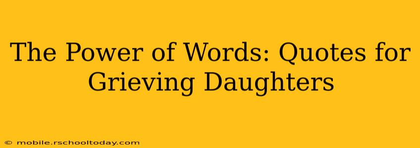 The Power of Words: Quotes for Grieving Daughters