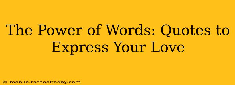 The Power of Words: Quotes to Express Your Love