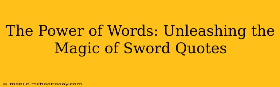 The Power of Words: Unleashing the Magic of Sword Quotes