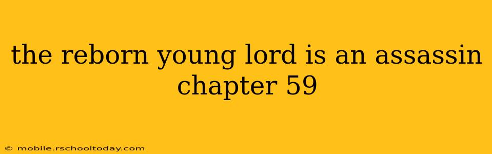 the reborn young lord is an assassin chapter 59