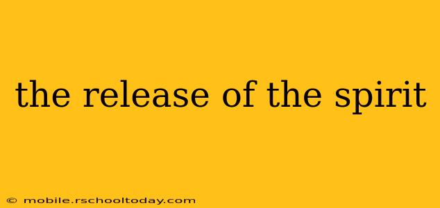 the release of the spirit
