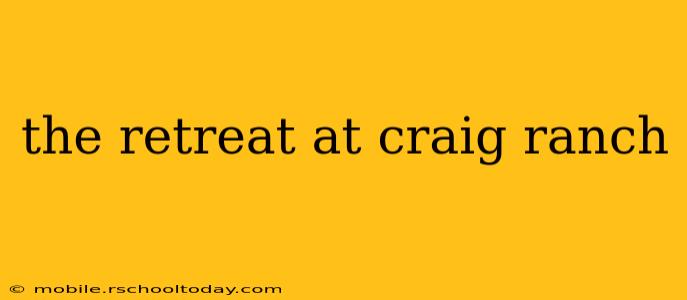 the retreat at craig ranch