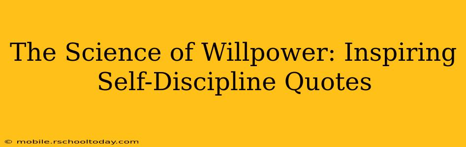 The Science of Willpower: Inspiring Self-Discipline Quotes