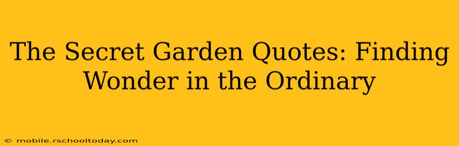 The Secret Garden Quotes: Finding Wonder in the Ordinary