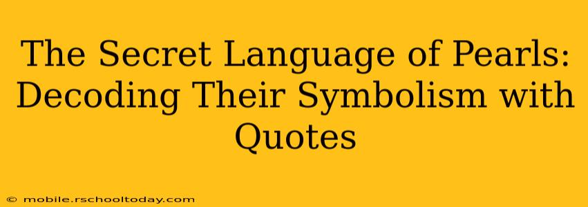 The Secret Language of Pearls: Decoding Their Symbolism with Quotes