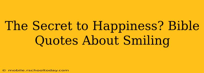 The Secret to Happiness? Bible Quotes About Smiling