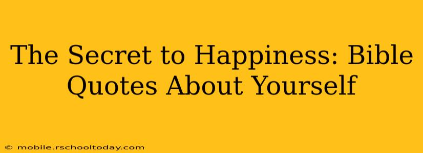 The Secret to Happiness: Bible Quotes About Yourself