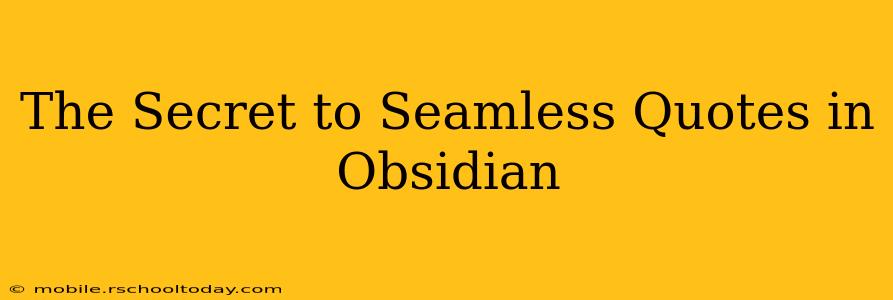 The Secret to Seamless Quotes in Obsidian
