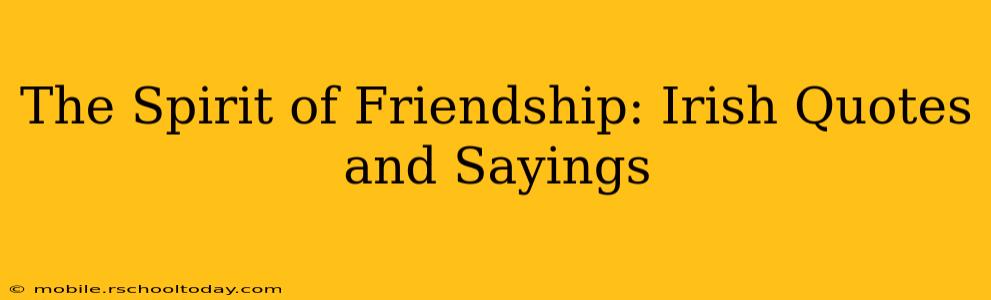 The Spirit of Friendship: Irish Quotes and Sayings