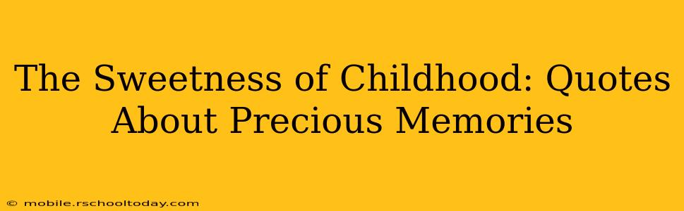 The Sweetness of Childhood: Quotes About Precious Memories