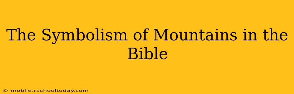 The Symbolism of Mountains in the Bible