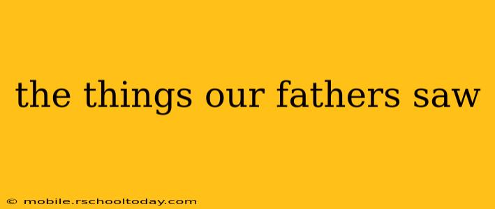 the things our fathers saw