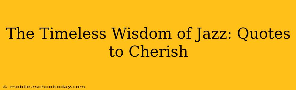 The Timeless Wisdom of Jazz: Quotes to Cherish