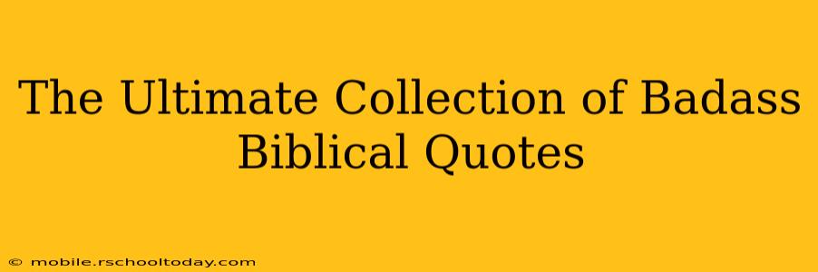 The Ultimate Collection of Badass Biblical Quotes