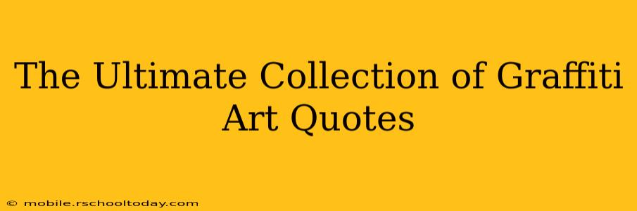The Ultimate Collection of Graffiti Art Quotes
