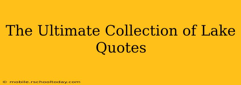 The Ultimate Collection of Lake Quotes