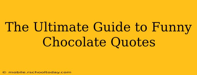 The Ultimate Guide to Funny Chocolate Quotes