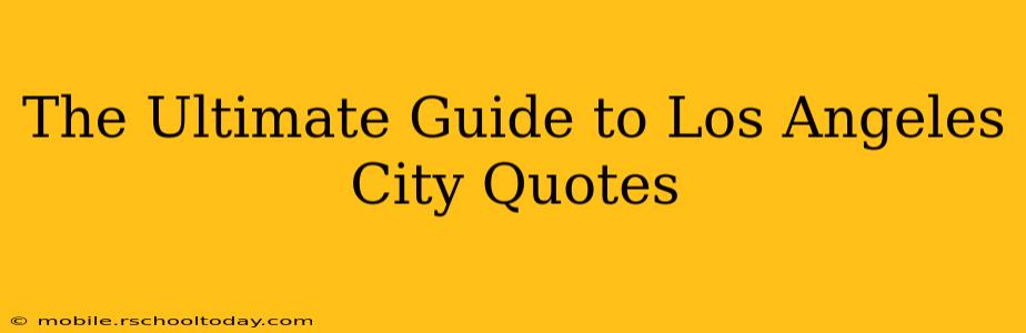 The Ultimate Guide to Los Angeles City Quotes