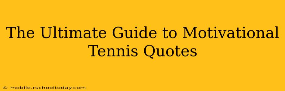 The Ultimate Guide to Motivational Tennis Quotes