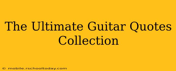 The Ultimate Guitar Quotes Collection