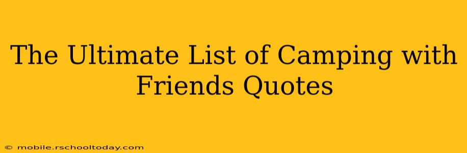 The Ultimate List of Camping with Friends Quotes
