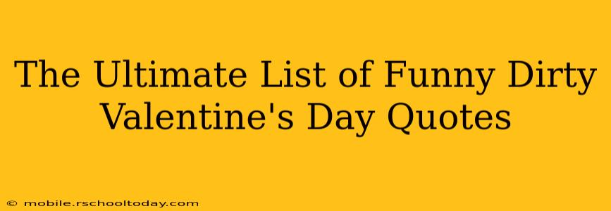 The Ultimate List of Funny Dirty Valentine's Day Quotes