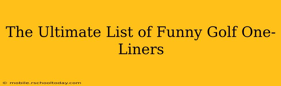 The Ultimate List of Funny Golf One-Liners