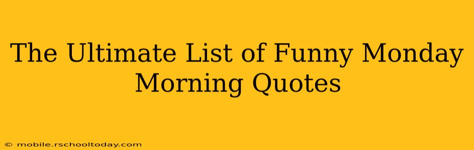 The Ultimate List of Funny Monday Morning Quotes