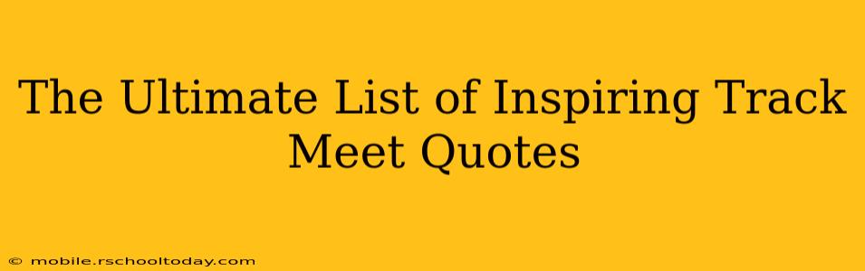The Ultimate List of Inspiring Track Meet Quotes