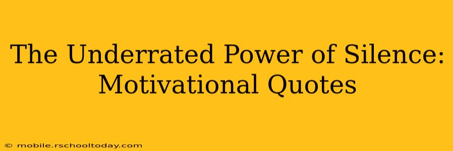 The Underrated Power of Silence: Motivational Quotes