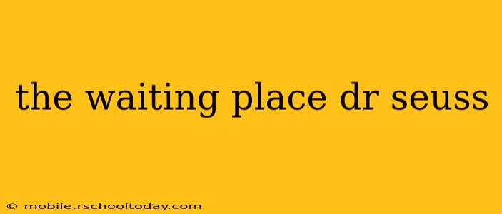 the waiting place dr seuss
