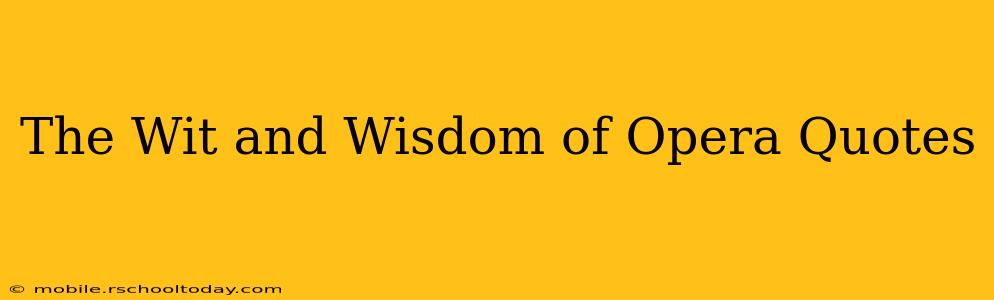The Wit and Wisdom of Opera Quotes